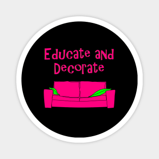 Educate and Decorate, Art Teacher, Product Designer Magnet